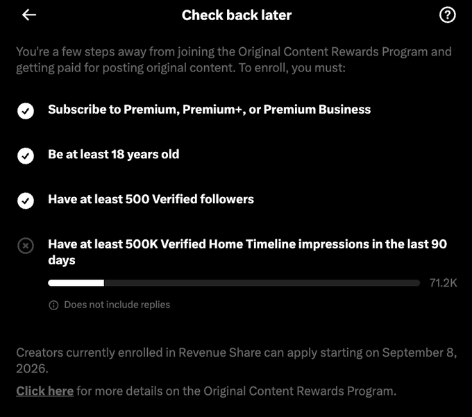 A Twitter/X screen titled "Check back later" shows progress toward the Original Content Rewards Program, with the user having met three requirements (Premium subscription, being 18+, and 500 verified followers) but only at 71.2K of the required 500K verified Home Timeline impressions in the last 90 days. This aligns with the post's caption that they are "one meme away" from qualifying, implying just a few more viral impressions are needed to hit the threshold.