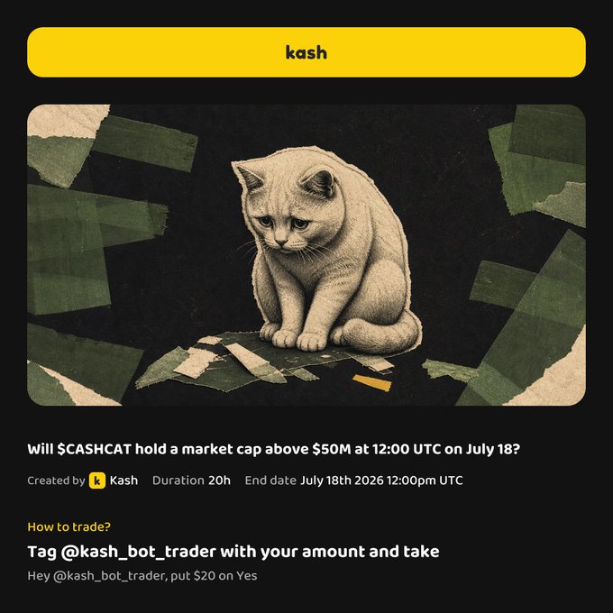 Kash prediction market interface asking 'Will $CASHCAT hold a market cap above $50M at 12:00 UTC on July 18?' featuring an illustration of a sad white cat, with instructions to tag @kash_bot_trader.