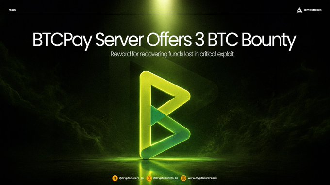 A dark promotional graphic for BTCPay Server announces a "3 BTC Bounty" as a reward for recovering funds lost in a critical exploit, featuring the platform's green triangular logo and contact handles @cryptominer.uk across the bottom.