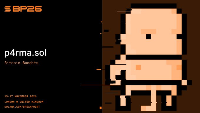 A promotional graphic for 'BP26' Breakpoint conference (15-17 November 2026, London) featuring a pixelated character and text 'p4rma.sol Bitcoin Bandits' with the URL 'solana.com/breakpoint'.