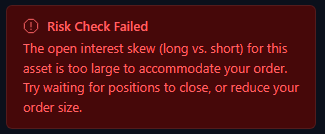 A dark-themed alert notification displays a 'Risk Check Failed' message in red text, stating that 'The open interest skew (long vs. short) for this asset is too large to accommodate your order. Try waiting for positions to close, or reduce your order size.'