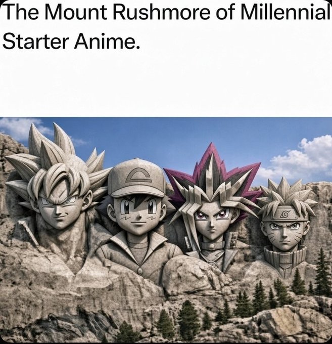A meme image showing four iconic anime characters—Goku from Dragon Ball, Ash Ketchum from Pokémon, Yami Yugi from Yu-Gi-Oh!, and Naruto Uzumaki from Naruto—carved into a Mount Rushmore-style rock formation, with text reading "The Mount Rushmore of Millennial Starter Anime."