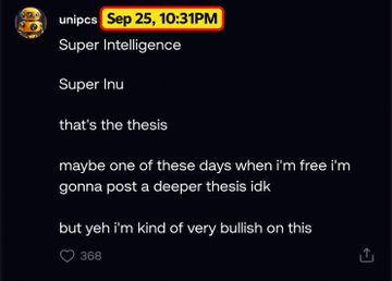 A Discord message from user "unipcs" posted on Sep 25, 10:31PM discusses "Super intelligence" and "Super inu," expressing bullish sentiment and mentioning plans to share a deeper thesis. The message has 368 reactions and aligns with the caption crediting @theunipcs for calling Super Inu early, highlighting a 10x gain.