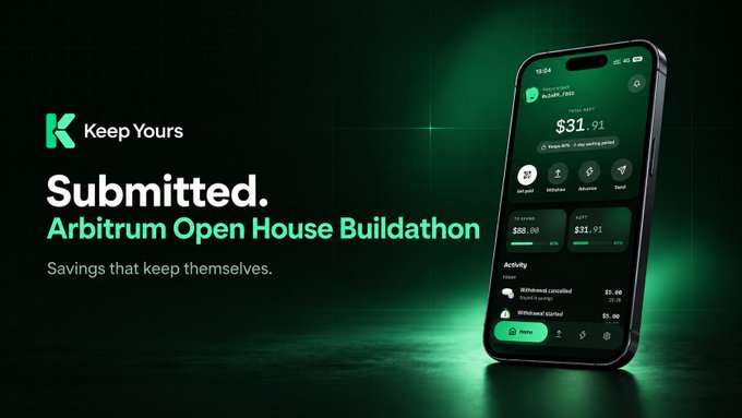 A promotional graphic for 'Keep Yours' displaying 'Submitted. Arbitrum Open House Buildaton' with the tagline 'Savings that keep themselves,' next to a smartphone showing a savings account with a $31.01 balance.