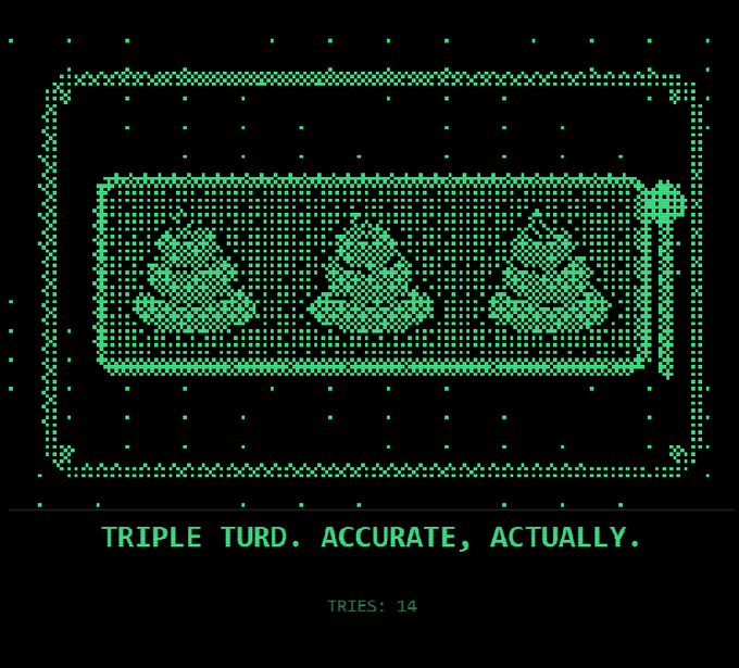 A pixel-art graphic in green on black shows three poop emojis in a frame with the text 'TRIPLE TURD. ACCURATE, ACTUALLY.' and 'TRIES: 14'.