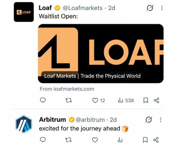A Twitter/X screenshot showing a tweet from 'Loaf' (@Loafmarkets) with the text 'Waitlist Open:' featuring a 'Loaf Markets | Trade the Physical World' banner, followed by a tweet from Arbitrum saying 'excited for the journey ahead'.