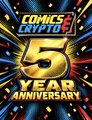 A promotional graphic displays "COMICS CRYPTO 5 YEAR ANNIVERSARY" in bold gold lettering against a dramatic yellow and red background.