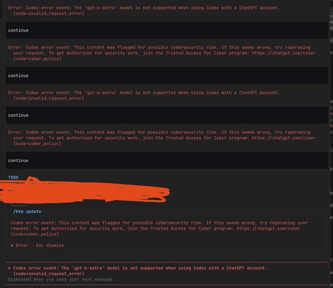 A terminal or code editor screen showing repeated Codex error messages stating 'The gpt-6-astra model is not supported when using Codex with a ChatGPT account' and cybersecurity policy flagging messages, with some text scribbled out in orange.