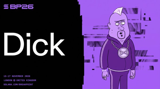 A promotional graphic for 'BP26' features the large text 'Dick' next to a cartoon character with a purple hoodie and large chain, with event details '15-17 NOVEMBER 2026 LONDON UNITED KINGDOM' and 'SOLANA.COM/BREAKPOINT' visible.