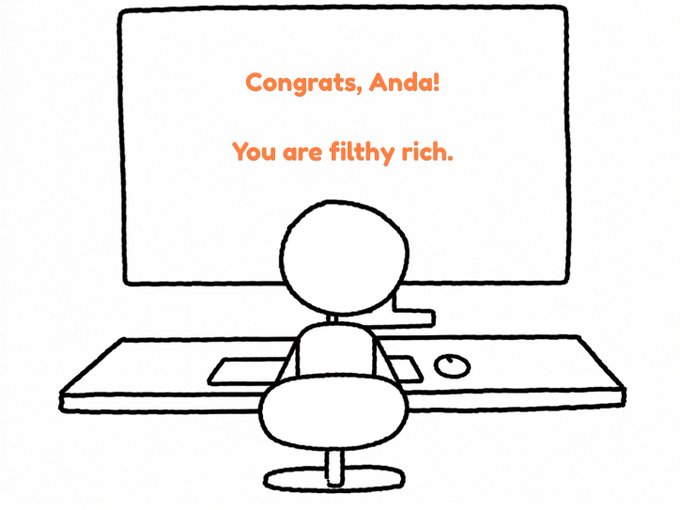 A simple black-and-white cartoon of a person sitting at a desk facing a monitor that displays the orange text 'Congrats, Anda! You are filthy rich.'