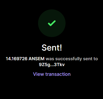 A dark-themed confirmation screen displaying a green checkmark and "Sent!" message, indicating that 14.169726 ANSEM tokens were successfully transferred to the address 925g...3Tkv, with a "View transaction" link below. The screen shows the wallet's successful transaction receipt, encouraging the viewer to verify the sent funds in their own wallet.