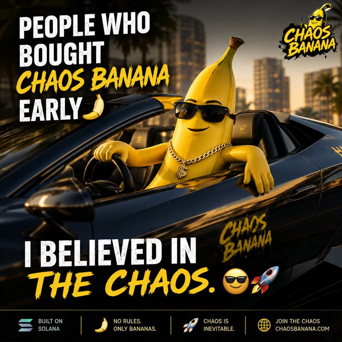 A Solana-based meme coin advertisement featuring a cartoon banana wearing sunglasses and a dollar-sign chain in a convertible, with text 'PEOPLE WHO BOUGHT CHAOS BANANA EARLY' and 'I BELIEVED IN THE CHAOS.'