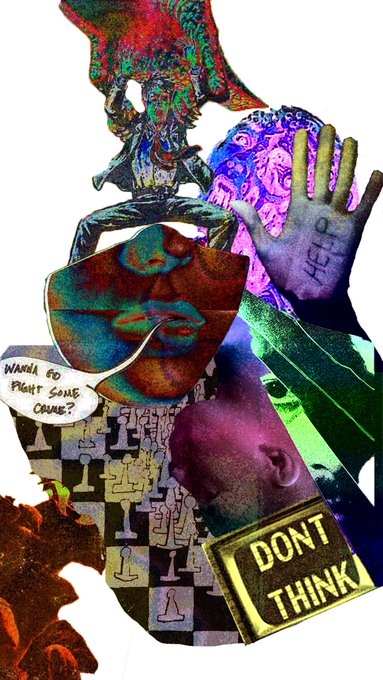 A colorful collage-style artwork featuring a face, a hand, and text bubbles reading 'WANNA GO FIGHT SOME CRIME?' and 'DONT THINK'.