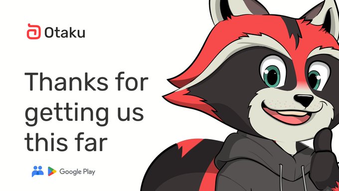 A promotional banner for the 'Otaku' app featuring an anthropomorphic red panda character giving a thumbs up, with the text 'Thanks for getting us this far' and a Google Play download button.