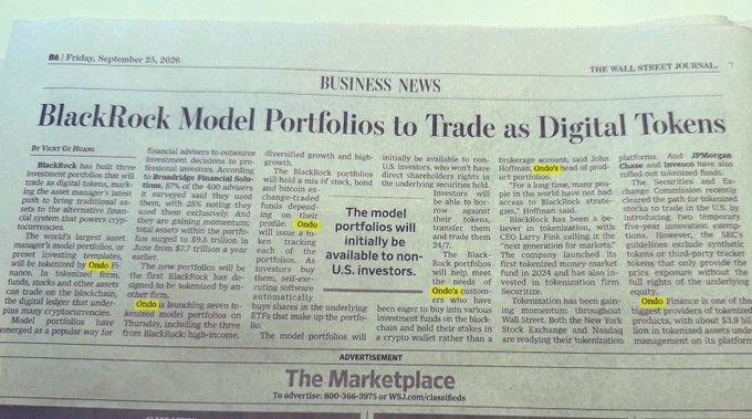 This Wall Street Journal article, dated Friday, September 23, 2026, is headlined "BlackRock Model Portfolios to Trade as Digital Tokens" and discusses how BlackRock has built three investment portfolios designed to trade as digital tokens, marking the asset manager's first step toward bringing traditional assets onchain. The article mentions that nearly 25% of the 400 advisers surveyed already use these portfolios and references Ondo Finance's launch of tokenized BlackRock funds on the Ethereum blockchain, highlighting the broader trend of tokenization gaining momentum in financial markets.