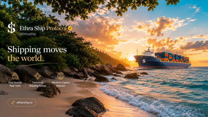 A promotional banner for Ethra Ship Protocol (@EthraShip) reading 'Shipping moves the world' with a sunset beach scene and a cargo ship, featuring options for Real Vessels, Tokenized Shipping Assets, and Maritime Capital Markets at ethership.io.