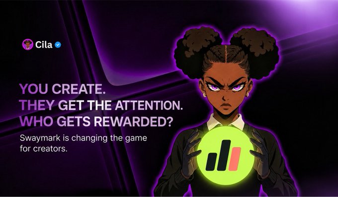 A promotional graphic for 'Cila' featuring an illustrated character with the text 'YOU CREATE. THEY GET THE ATTENTION. WHO GETS REWARDED? Swaymark is changing the game for creators.'