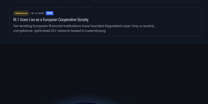 A dark-themed milestone announcement dated 28 Jul 2026 titled 'RL1 Goes Live as a European Cooperative Society,' stating that ten leading European financial institutions have founded Regulated Layer One, a neutral, compliance-optimised DLT network based in Luxembourg.