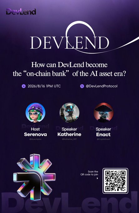 A DevLend promotional poster with the text 'How can DevLend become the "on-chain bank" of the AI asset era?', dated 2026/8/16, listing speakers Serenova, Katherine, and Enact with a QR code.