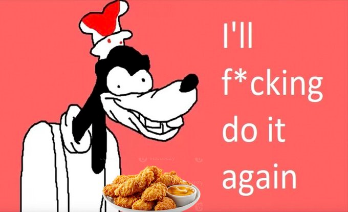 A Goofy-style cartoon character grins widely next to a plate of fried chicken tenders with sauce, with the text "I'll f*cking do it again" displayed against a red background.