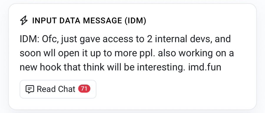A message box labeled 'INPUT DATA MESSAGE (IDM)' containing the text: 'IDM: Ofc, just gave access to 2 internal devs, and soon will open it up to more ppl. also working on a new hook that think will be interesting. imd.fun'