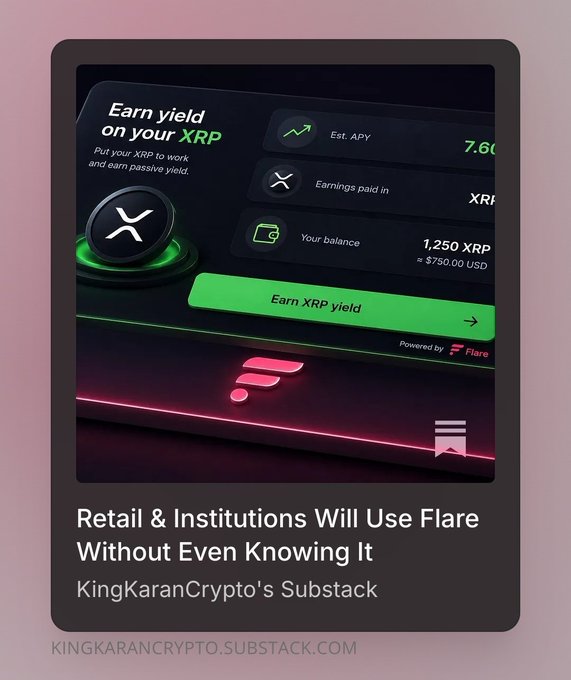 A digital promotional card featuring a Flare-powered yield interface showing "Earn yield on your XRP" with an estimated APY of 7.60% and a balance of 1,250 XRP worth $750.00 USD, highlighting how Flare Networks' technology will operate behind the scenes for retail and institutional users without their awareness. The post links to a KingKaranCrypto Substack article explaining this invisible integration of Flare's blockchain infrastructure.