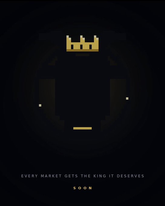 A dark graphic features a minimalist golden crown floating above a shadowy face, with the text "EVERY MARKET GETS THE KING IT DESERVES" and "SOON".