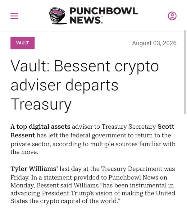 The image is a Punchbowl News article dated August 03, 2026, titled "Vault: Bessent crypto adviser departs Treasury," reporting that Treasury Secretary Scott Bessent's top digital assets adviser, Tyler Williams, has left the federal government to return to the private sector, with Bessent praising Williams as instrumental in advancing Trump's vision of making the U.S. the "crypto capital of the world." This aligns with the accompanying post's sentiment, which expresses appreciation for Williams ("Tyler") as an advocate for good crypto policy at Treasury and confidence in his remaining colleagues to continue the push for crypto legislation.