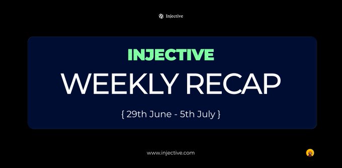A title card for 'INJECTIVE WEEKLY RECAP' covering 29th June - 5th July, with the Injective logo and website www.injective.com.
