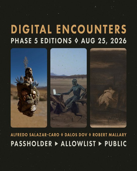 A poster titled 'DIGITAL ENCOUNTERS' for 'PHASE 5 EDITIONS' on 'AUG 25, 2026', featuring three vertical panels of artwork by 'ALFREDO SALAZAR-CARO', 'DALOS DOV', and 'ROBERT MALLARY', with the access tiers 'PASSHOLDER', 'ALLOWLIST', and 'PUBLIC'.