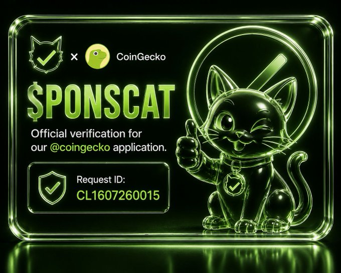 A neon green CoinGecko verification certificate for '$PONSCAT' showing Request ID CL1607260015 with a glass-rendered cat mascot giving a thumbs up.