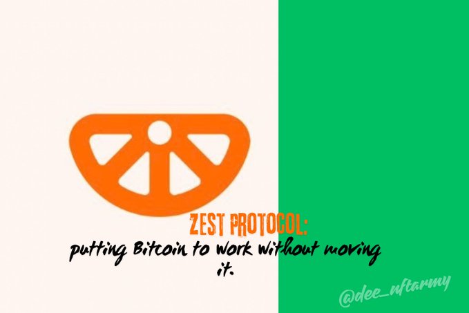 An orange logo resembling a citrus slice next to text reading 'ZEST PROTOCOL: putting Bitcoin to work without moving it.' with the handle '@dee_nftarmy' on a green background.