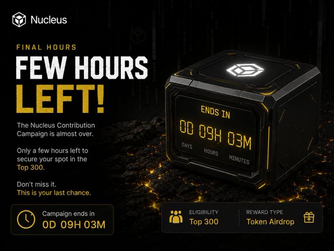 A promotional graphic for Nucleus stating 'FEW HOURS LEFT!' for a contribution campaign, with a countdown timer showing 0D 09H 03M and Top 300 eligibility for a Token Airdrop.