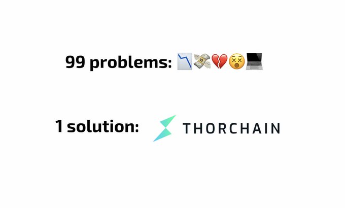 Meme-style graphic reading '99 problems:' followed by various emojis (chart, money, broken heart, dizzy face, laptop) and '1 solution:' next to the THORCHAIN logo.