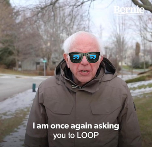 A meme image of Bernie Sanders wearing sunglasses with crying-laughing emoji lenses and a "Bernie" watermark, with caption text "I am once again asking you to LOOP" at the bottom.