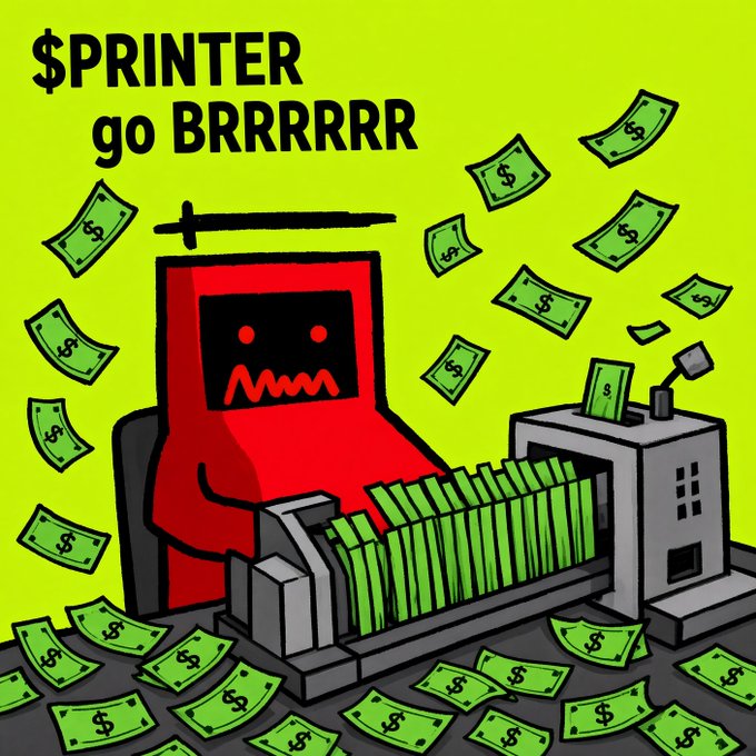 A cartoonish red machine with a sinister face "prints money," surrounded by flying dollar bills, with the text "$PRINTER go BRRRRRR" — a popular meme referencing the Federal Reserve's money-printing to illustrate a bullish thesis on the ticker $PRINTER (or any asset tied to monetary expansion).