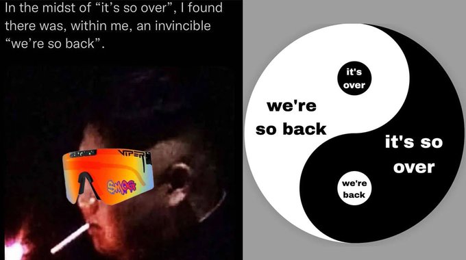 A two-panel meme: on the left, a man wearing flame-patterned sunglasses with the text "In the midst of 'it's so over', I found there was, within me, an invincible 'we're so back'."; on the right, a yin-yang symbol divided into "it's over/it's so over" and "we're so back/we're back."