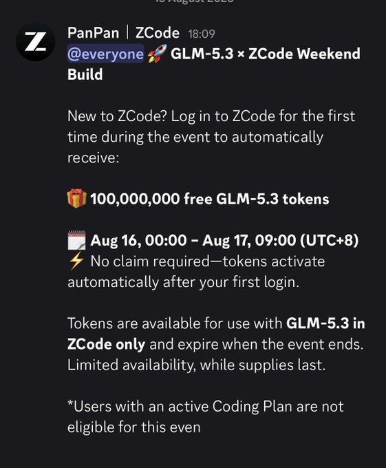 A Discord announcement from PanPan/ZCode dated 18:09 promotes a "GLM-5.3 x ZCode Weekend Build" event, offering new users 100,000,000 free GLM-5.3 tokens between Aug 16, 00:00 and Aug 17, 09:00 (UTC+8) upon first login, with no claim required—matching the post's details about automatic token distribution, limited availability, and exclusion of users with active Coding Plans.