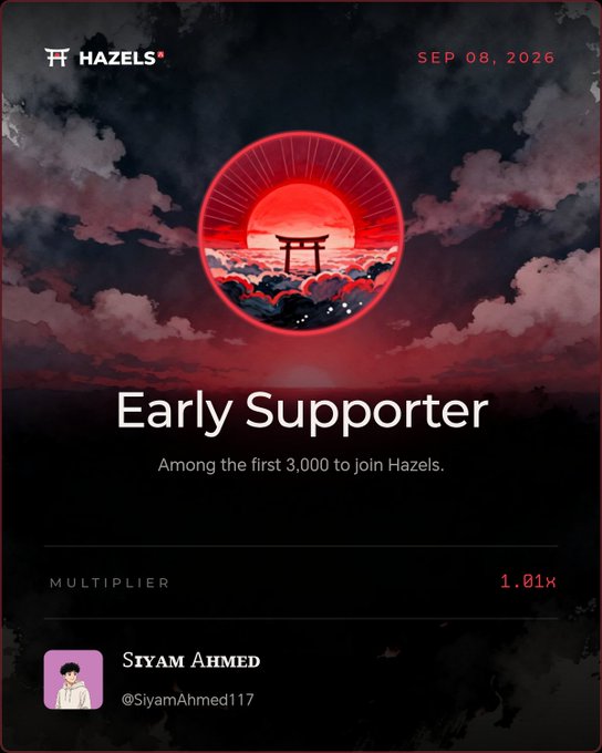 A digital badge from Hazels dated SEP 08, 2026 featuring a red torii gate against a moon and clouds, awarded to @SiyamAhmed117 as an 'Early Supporter' among the first 3,000 to join, with a 1.01x multiplier.