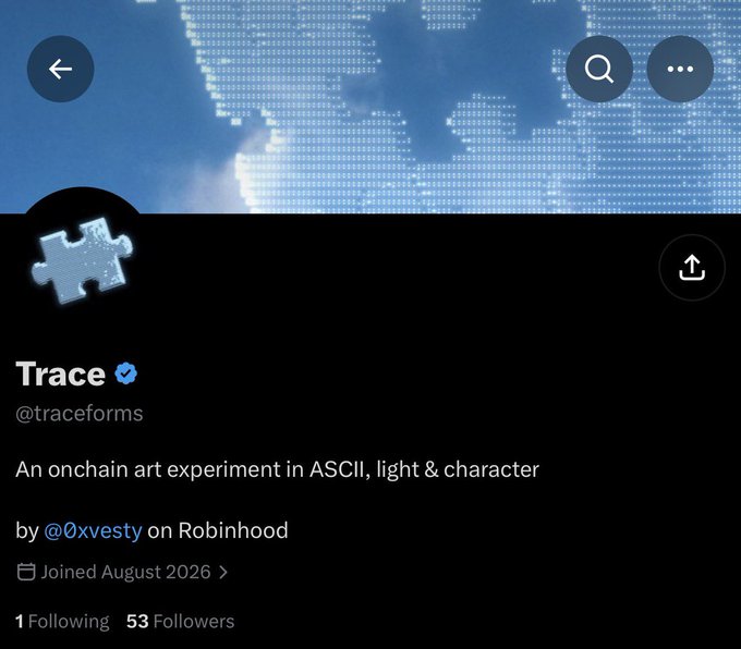 A Twitter/X profile page for **Trace** (@traceforms), described as "An onchain art experiment in ASCII, light & character" by **@0xvesty** on Robinhood, featuring a blue ASCII-style puzzle piece avatar and header art. The account, joined August 2026, shows 1 Following and 53 Followers, aligning with the post highlighting the artist as an early, underrated favorite worth following.