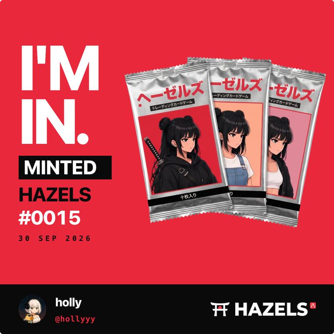 A red promotional graphic reading 'I'M IN. MINTED HAZELS #0015' dated '30 SEP 2026,' featuring three anime character card designs in silver 'HAZELS' trading card game packaging, credited to user 'holly' (@hollyyyy).