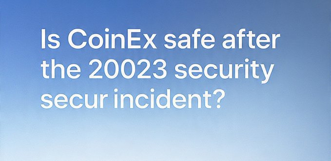 A blue gradient image with white text asking, "Is CoinEx safe after the 20023 security secur incident?"