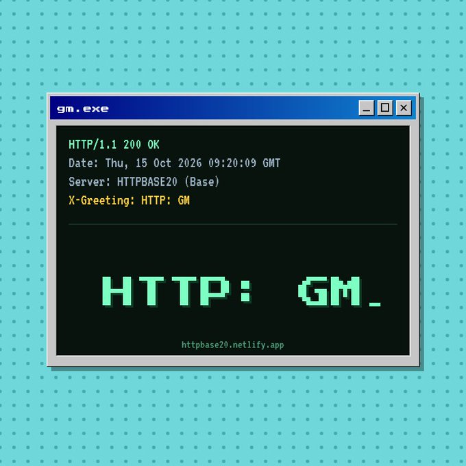 Retro pixel-style window mockup titled 'gm.exe' displaying HTTP response headers including 'HTTP/1.1 200 OK', 'Date: Thu, 15 Oct 2026', and 'X-Greeting: HTTP: GM', with large text 'HTTP: GM.' and URL 'httpbase20.netlify.app'.