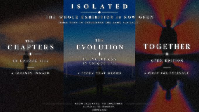 A promotional graphic titled 'ISOLATED' announces 'THE WHOLE EXHIBITION IS NOW OPEN' with three sections: 'THE CHAPTERS' (10 Unique 1/1s), 'THE EVOLUTION' (15 Evolutions, 15 Unique 1/1s), and 'TOGETHER' (Open Edition), with text 'FROM ISOLATED, TO TOGETHER' at the bottom.