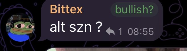 A Telegram message from user 'Bittex' with a Pepe-like avatar asks 'alt szn ?' and shows a 'bullish?' tag, sent at 08:55 with 1 reply.