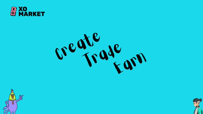 A teal-colored promotional graphic for 'XO Market' displays the words 'Create Trade Earn' in a handwritten-style font, with cartoon characters positioned in the bottom corners.