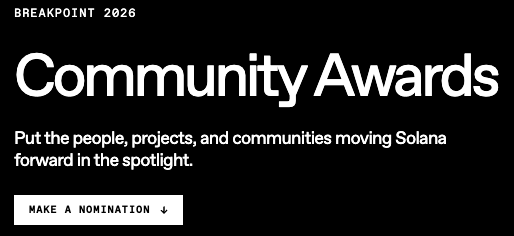 A black graphic announcing the 'BREAKPOINT 2026 Community Awards' with text reading 'Put the people, projects, and communities moving Solana forward in the spotlight' and a 'MAKE A NOMINATION' button.