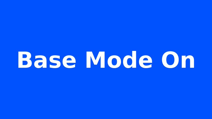 Solid blue screen with bold white text reading 'Base Mode On'.