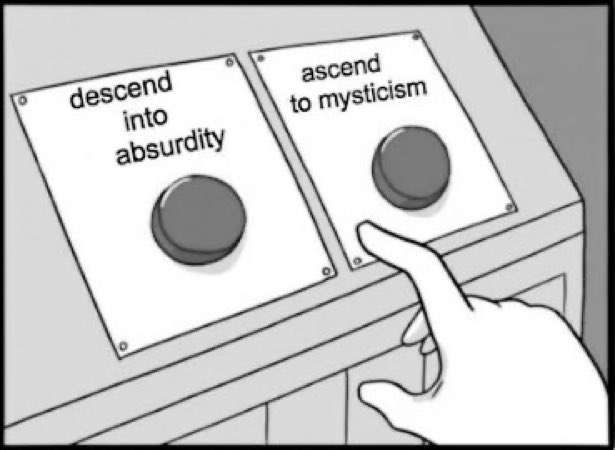 A black-and-white cartoon shows a hand reaching to press one of two large buttons labeled 'descend into absurdity' or 'ascend to mysticism'.