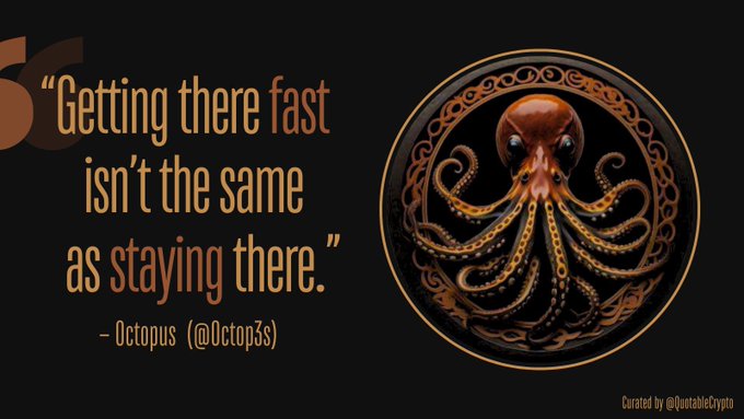 A quote graphic reading 'Getting there fast isn't the same as staying there.' attributed to Octopus (@Octop3s), alongside an ornate circular octopus illustration, curated by @QuotableCrypto.